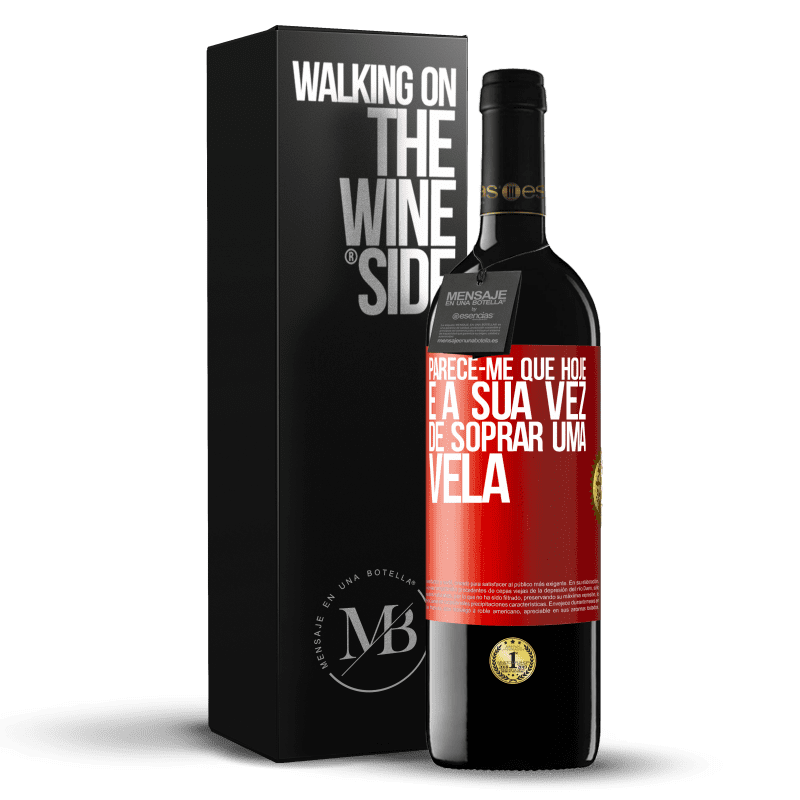 39,95 € Envio grátis | Vinho tinto Edição RED MBE Reserva Parece-me que hoje, é a sua vez de soprar uma vela Etiqueta Vermelha. Etiqueta personalizável Reserva 12 Meses Colheita 2015 Tempranillo