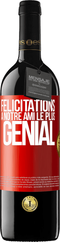 39,95 € | Vin rouge Édition RED MBE Réserve Félicitations à notre ami le plus génial Étiquette Rouge. Étiquette personnalisable Réserve 12 Mois Récolte 2015 Tempranillo