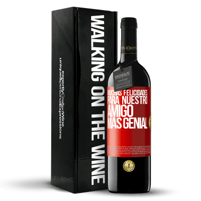 «Muchas felicidades para nuestro amigo mas genial» Edición RED MBE Reserva