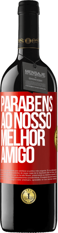 39,95 € | Vinho tinto Edição RED MBE Reserva Parabéns ao nosso melhor amigo Etiqueta Vermelha. Etiqueta personalizável Reserva 12 Meses Colheita 2015 Tempranillo