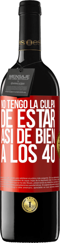 «No tengo la culpa de estar así de bien a los 40» Edición RED MBE Reserva