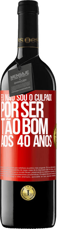 39,95 € | Vinho tinto Edição RED MBE Reserva Eu não sou o culpado por ser tão bom aos 40 anos Etiqueta Vermelha. Etiqueta personalizável Reserva 12 Meses Colheita 2015 Tempranillo