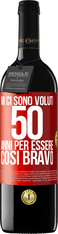 39,95 € Spedizione Gratuita | Vino rosso Edizione RED MBE Riserva Mi ci sono voluti 50 anni per essere così bravo Etichetta Rossa. Etichetta personalizzabile Riserva 12 Mesi Raccogliere 2015 Tempranillo