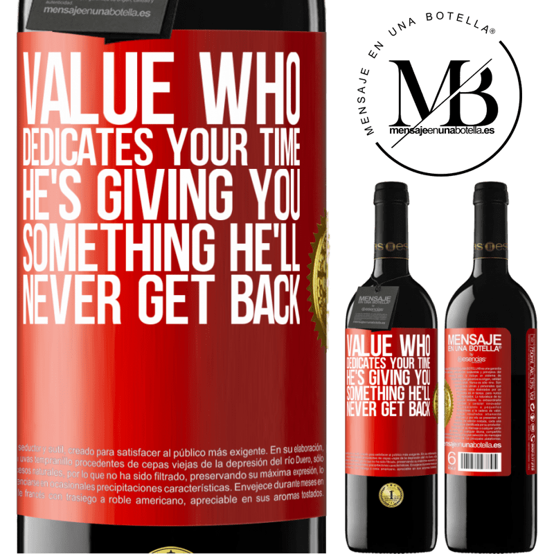 39,95 € Free Shipping | Red Wine RED Edition MBE Reserve Value who dedicates your time. He's giving you something he'll never get back Red Label. Customizable label Reserve 12 Months Harvest 2014 Tempranillo