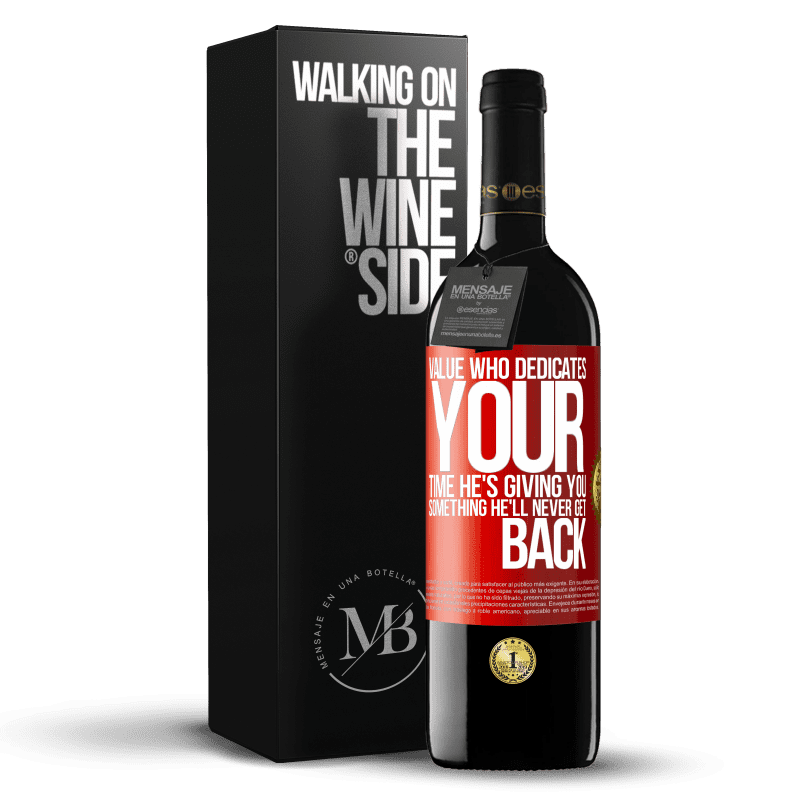 24,95 € Free Shipping | Red Wine RED Edition Crianza 6 Months Value who dedicates your time. He's giving you something he'll never get back Red Label. Customizable label Aging in oak barrels 6 Months Harvest 2019 Tempranillo