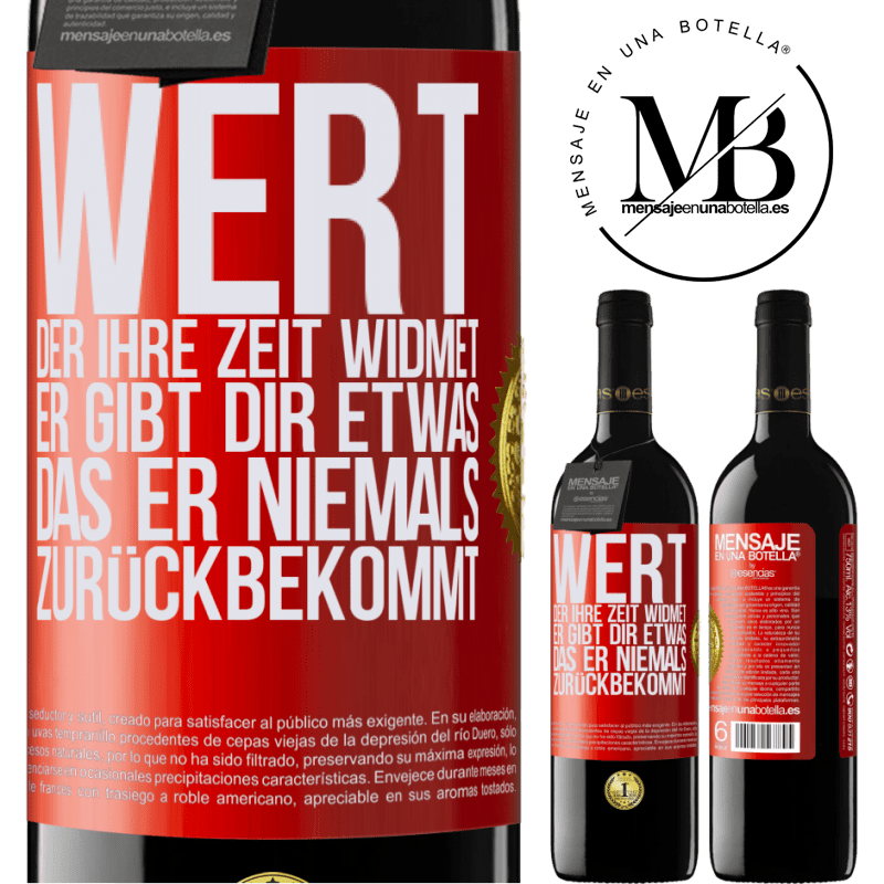 39,95 € Kostenloser Versand | Rotwein RED Ausgabe MBE Reserve Werte den, der dir Zeit widmet. Er gibt dir etwas, das er niemals zurückbekommen wird Rote Markierung. Anpassbares Etikett Reserve 12 Monate Ernte 2014 Tempranillo