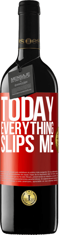 39,95 € | Red Wine RED Edition MBE Reserve Today everything slips me Red Label. Customizable label Reserve 12 Months Harvest 2014 Tempranillo