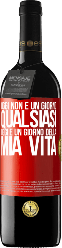 39,95 € | Vino rosso Edizione RED MBE Riserva Oggi non è un giorno qualsiasi, oggi è un giorno della mia vita Etichetta Rossa. Etichetta personalizzabile Riserva 12 Mesi Raccogliere 2015 Tempranillo