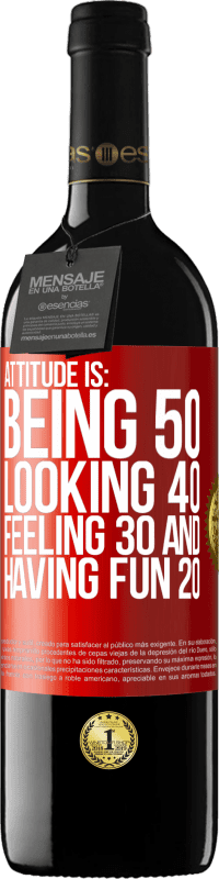 39,95 € | Red Wine RED Edition MBE Reserve Attitude is: Being 50, looking 40, feeling 30 and having fun 20 Red Label. Customizable label Reserve 12 Months Harvest 2014 Tempranillo