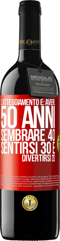 39,95 € | Vino rosso Edizione RED MBE Riserva L'atteggiamento è: avere 50 anni, sembrare 40, sentirsi 30 e divertirsi 20 Etichetta Rossa. Etichetta personalizzabile Riserva 12 Mesi Raccogliere 2015 Tempranillo