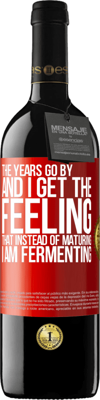 39,95 € 免费送货 | 红酒 RED版 MBE 预订 岁月流逝，我感到，不是发酵，而是发酵 红色标签. 可自定义的标签 预订 12 个月 收成 2016 Tempranillo