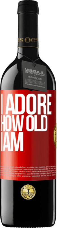 39,95 € | Red Wine RED Edition MBE Reserve I adore how old I am Red Label. Customizable label Reserve 12 Months Harvest 2014 Tempranillo