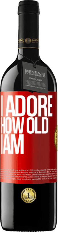 39,95 € | Red Wine RED Edition MBE Reserve I adore how old I am Red Label. Customizable label Reserve 12 Months Harvest 2015 Tempranillo