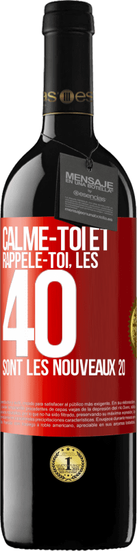 39,95 € | Vin rouge Édition RED MBE Réserve Calme-toi et rappèle-toi, les 40 sont les nouveaux 20 Étiquette Rouge. Étiquette personnalisable Réserve 12 Mois Récolte 2014 Tempranillo