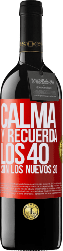 39,95 € | Vino Tinto Edición RED MBE Reserva Calma y recuerda, los 40 son los nuevos 20 Etiqueta Roja. Etiqueta personalizable Reserva 12 Meses Cosecha 2014 Tempranillo