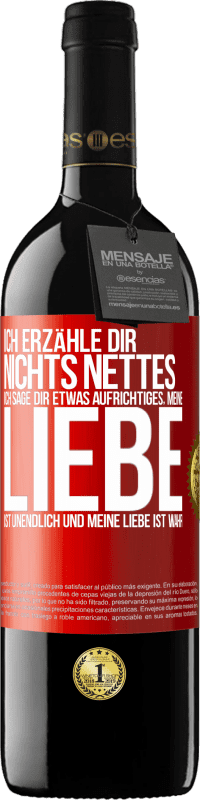 39,95 € | Rotwein RED Ausgabe MBE Reserve Ich erzähle dir nichts Nettes, ich sage dir etwas Aufrichtiges, meine Liebe ist unendlich und meine Liebe ist wahr Rote Markierung. Anpassbares Etikett Reserve 12 Monate Ernte 2016 Tempranillo