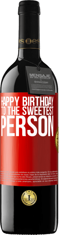 39,95 € | Red Wine RED Edition MBE Reserve Happy birthday to the sweetest person Red Label. Customizable label Reserve 12 Months Harvest 2015 Tempranillo