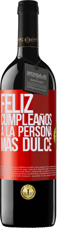 «Feliz cumpleaños a la persona más dulce» Edición RED MBE Reserva