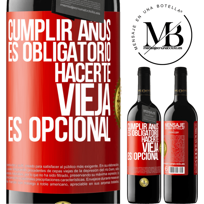 39,95 € Envío gratis | Vino Tinto Edición RED MBE Reserva Cumplir años es obligatorio, hacerte vieja es opcional Etiqueta Roja. Etiqueta personalizable Reserva 12 Meses Cosecha 2015 Tempranillo