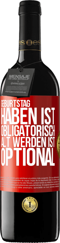 39,95 € | Rotwein RED Ausgabe MBE Reserve Geburtstag haben ist obligatorisch, alt werden ist optional Rote Markierung. Anpassbares Etikett Reserve 12 Monate Ernte 2015 Tempranillo