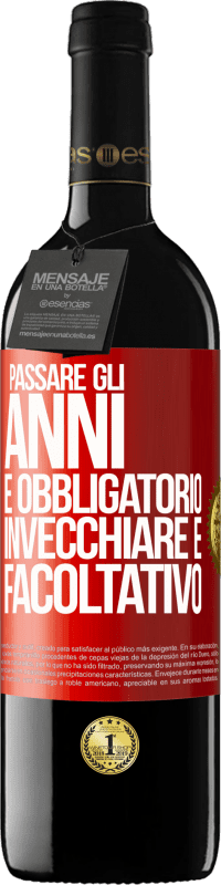 39,95 € Spedizione Gratuita | Vino rosso Edizione RED MBE Riserva Passare gli anni è obbligatorio, invecchiare è facoltativo Etichetta Rossa. Etichetta personalizzabile Riserva 12 Mesi Raccogliere 2014 Tempranillo