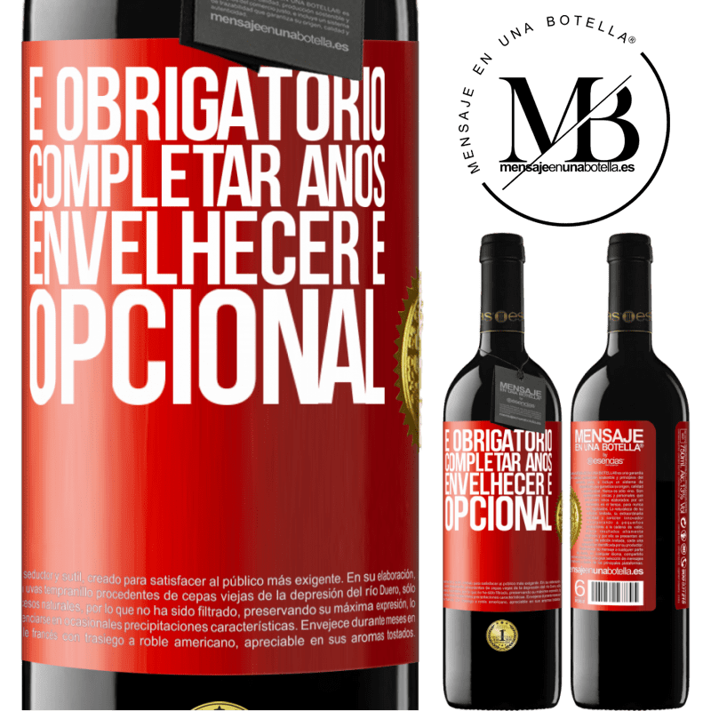 39,95 € Envio grátis | Vinho tinto Edição RED MBE Reserva É obrigatório completar anos, envelhecer é opcional Etiqueta Vermelha. Etiqueta personalizável Reserva 12 Meses Colheita 2015 Tempranillo