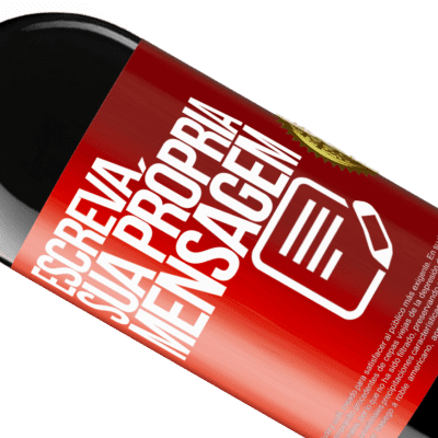 Expressões Únicas e Pessoais. «Wine me up and watch me go!» Edição RED MBE Reserva