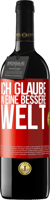 Kostenloser Versand | Rotwein RED Ausgabe MBE Reserve Ich glaube (IN) eine bessere Welt Rote Markierung. Anpassbares Etikett Reserve 12 Monate Ernte 2014 Tempranillo