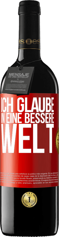 39,95 € Kostenloser Versand | Rotwein RED Ausgabe MBE Reserve Ich glaube (IN) eine bessere Welt Rote Markierung. Anpassbares Etikett Reserve 12 Monate Ernte 2016 Tempranillo