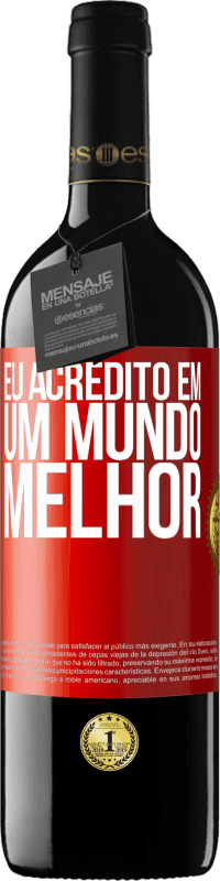 «Eu acredito (EM) um mundo melhor» Edição RED MBE Reserva