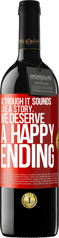 39,95 € Free Shipping | Red Wine RED Edition MBE Reserve Although it sounds like a story, we deserve a happy ending Red Label. Customizable label Reserve 12 Months Harvest 2016 Tempranillo