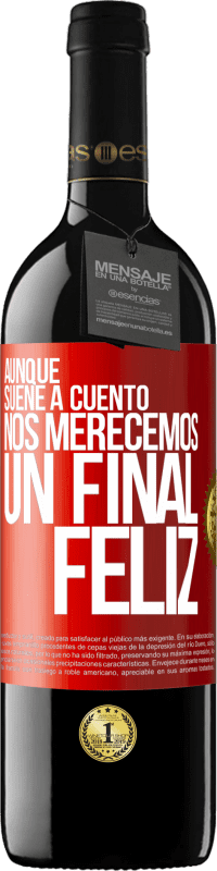 Envío gratis | Vino Tinto Edición RED MBE Reserva Aunque suene a cuento nos merecemos un final feliz Etiqueta Roja. Etiqueta personalizable Reserva 12 Meses Cosecha 2014 Tempranillo