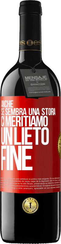 Spedizione Gratuita | Vino rosso Edizione RED MBE Riserva Anche se sembra una storia, ci meritiamo un lieto fine Etichetta Rossa. Etichetta personalizzabile Riserva 12 Mesi Raccogliere 2014 Tempranillo