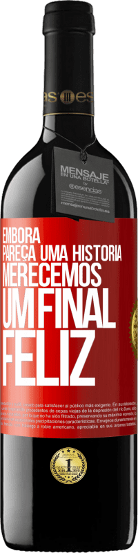 Envio grátis | Vinho tinto Edição RED MBE Reserva Embora pareça uma história, merecemos um final feliz Etiqueta Vermelha. Etiqueta personalizável Reserva 12 Meses Colheita 2014 Tempranillo