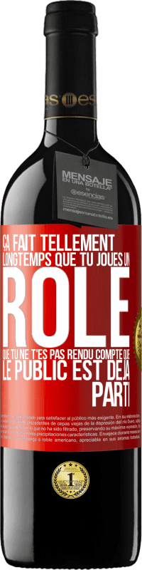 Envoi gratuit | Vin rouge Édition RED MBE Réserve Ça fait tellement longtemps que tu joues un rôle que tu ne t'es pas rendu compte que le public est déjà parti Étiquette Rouge. Étiquette personnalisable Réserve 12 Mois Récolte 2014 Tempranillo