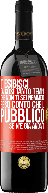 Spedizione Gratuita | Vino rosso Edizione RED MBE Riserva Ti esibisci da così tanto tempo che non ti sei nemmeno reso conto che il pubblico se n'è già andato Etichetta Rossa. Etichetta personalizzabile Riserva 12 Mesi Raccogliere 2014 Tempranillo