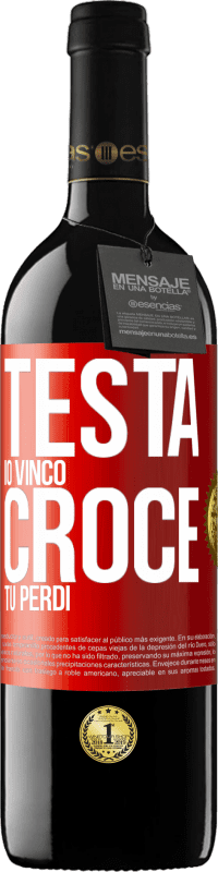 39,95 € | Vino rosso Edizione RED MBE Riserva Testa io vinco, croce tu perdi Etichetta Rossa. Etichetta personalizzabile Riserva 12 Mesi Raccogliere 2015 Tempranillo