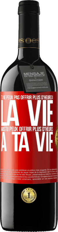 Envoi gratuit | Vin rouge Édition RED MBE Réserve Tu ne peux pas offrir plus d'heures à la vie, mais tu peux offrir plus d'heures à ta vie Étiquette Rouge. Étiquette personnalisable Réserve 12 Mois Récolte 2014 Tempranillo