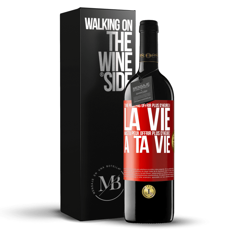 39,95 € Envoi gratuit | Vin rouge Édition RED MBE Réserve Tu ne peux pas offrir plus d'heures à la vie, mais tu peux offrir plus d'heures à ta vie Étiquette Rouge. Étiquette personnalisable Réserve 12 Mois Récolte 2014 Tempranillo