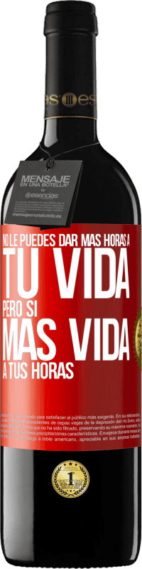 Envío gratis | Vino Tinto Edición RED MBE Reserva No le puedes dar más horas a tu vida, pero sí más vida a tus horas Etiqueta Roja. Etiqueta personalizable Reserva 12 Meses Cosecha 2014 Tempranillo