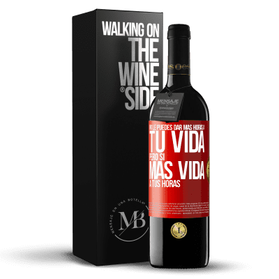 «No le puedes dar más horas a tu vida, pero sí más vida a tus horas» Edición RED MBE Reserva