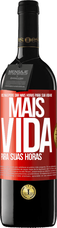 Envio grátis | Vinho tinto Edição RED MBE Reserva Você não pode dar mais horas para sua vida, mas mais vida para suas horas Etiqueta Vermelha. Etiqueta personalizável Reserva 12 Meses Colheita 2014 Tempranillo