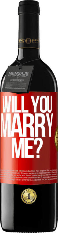 39,95 € Free Shipping | Red Wine RED Edition MBE Reserve Will you marry me? Red Label. Customizable label Reserve 12 Months Harvest 2016 Tempranillo