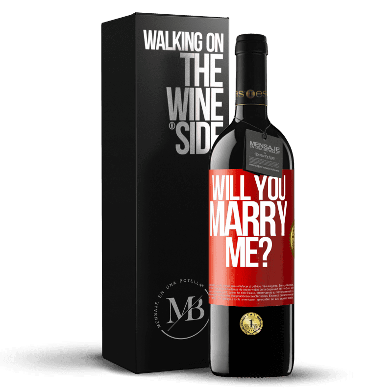 39,95 € Free Shipping | Red Wine RED Edition MBE Reserve Will you marry me? Red Label. Customizable label Reserve 12 Months Harvest 2014 Tempranillo