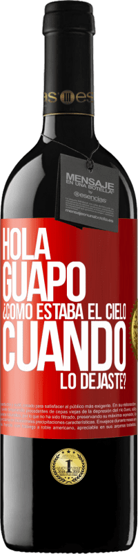 Envío gratis | Vino Tinto Edición RED MBE Reserva Hola guapo ¿Cómo estaba el cielo cuando lo dejaste? Etiqueta Roja. Etiqueta personalizable Reserva 12 Meses Cosecha 2014 Tempranillo