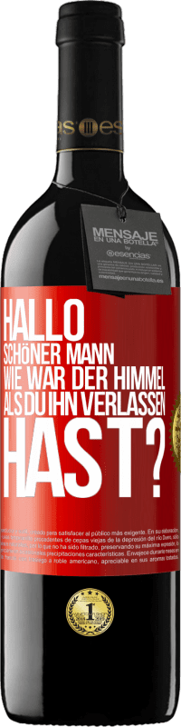 Kostenloser Versand | Rotwein RED Ausgabe MBE Reserve Hallo schöner Mann, wie war der Himmel, als du ihn verlassen hast? Rote Markierung. Anpassbares Etikett Reserve 12 Monate Ernte 2014 Tempranillo