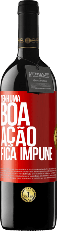39,95 € | Vinho tinto Edição RED MBE Reserva Nenhuma boa ação fica impune Etiqueta Vermelha. Etiqueta personalizável Reserva 12 Meses Colheita 2016 Tempranillo
