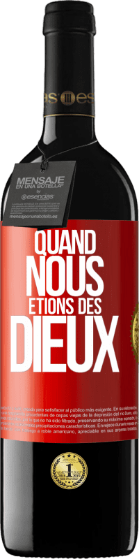 Envoi gratuit | Vin rouge Édition RED MBE Réserve Quand nous étions des dieux Étiquette Rouge. Étiquette personnalisable Réserve 12 Mois Récolte 2014 Tempranillo