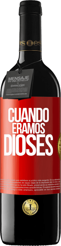 Envío gratis | Vino Tinto Edición RED MBE Reserva Cuando éramos dioses Etiqueta Roja. Etiqueta personalizable Reserva 12 Meses Cosecha 2014 Tempranillo