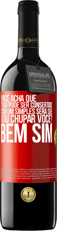 Envio grátis | Vinho tinto Edição RED MBE Reserva Você acha que tudo pode ser consertado com um simples Será que vou chupar você? ... Bem, sim Etiqueta Vermelha. Etiqueta personalizável Reserva 12 Meses Colheita 2014 Tempranillo